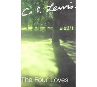 The Four Loves: Written by C. S. Lewis, 2002 Edition, (New edition) Publisher: HarperCollins [Paperback]