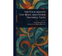The Four-Masted Cat-Boat, and Other Truthful Tales