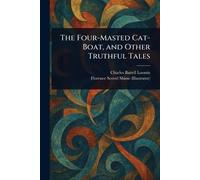 The Four-Masted Cat-Boat, and Other Truthful Tales