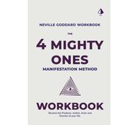 The Four Mighty Ones Manifestation Workbook: A Neville Goddard Inspired Workbook: Become The Author, Director, Producer and Actor Of Your Life. Learn ... Law of Assumption Taught By Neville Goddard
