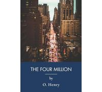 The Four Million: Classic Short Stories of Old New York (Annotated)