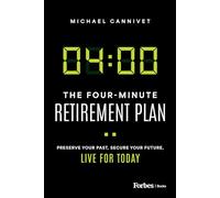 The Four-Minute Retirement Plan: Preserve Your Past, Secure Your Future, Live for Today