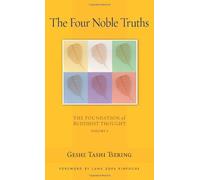 The Four Noble Truths: v. 1: The Foundation of Buddhist Thought by Geshe Tashi Tsering (2005-04-30)