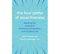 The Four Paths of Assertiveness: Speaking Up, Jumping In, Embracing Compassion, and Accepting Life