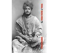 The Four Paths of Yoga: Jnana Yoga, Raja Yoga, Karma Yoga, Bhakti Yoga