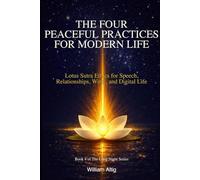 THE FOUR PEACEFUL PRACTICES FOR MODERN LIFE: Lotus Sutra Ethics for Speech, Relationships, Work, and Digital Life (The Long Night)