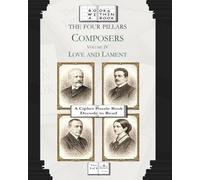 The Four Pillars: Composers: Volume IV: Love and Lament