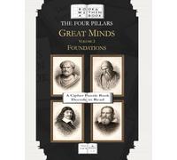 The Four Pillars: Great Minds: Volume I: Foundations