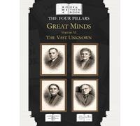 The Four Pillars: Great Minds: Volume VI: The Vast Unknown