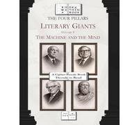 The Four Pillars: Literary Giants: Volume V: The Machine and the Mind
