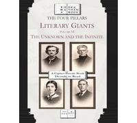 The Four Pillars: Literary Giants: Volume VI: The Unknown and the Infinite