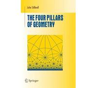 The Four Pillars of Geometry (Undergraduate Texts in Mathematics)