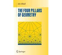 The Four Pillars of Geometry (Undergraduate Texts in Mathematics)