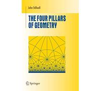 The Four Pillars of Geometry – Undergraduate Texts in Mathematics – Springer Verlag