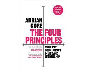 The Four Principles: Multiply Your Impact in Life and Leadership