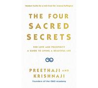 The Four Sacred Secrets: For Love and Prosperity, A Guide to Living a Beautiful Life