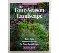 The Four-Season Landscape: Easy-Care Plants and Plans for Year-Round Color (A Rodale Garden Book)