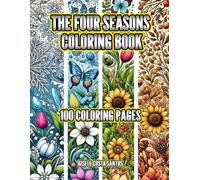 The Four Seasons Coloring Book: 100 Coloring Pages