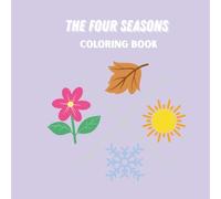 The Four Seasons Coloring Book for Kids: Fun Spring, Summer, Fall & Winter Coloring Pages for Little Learners