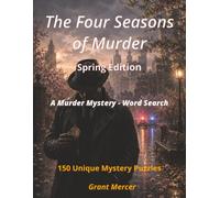The Four Seasons of Murder - Spring edition: A Murder Mystery - Word Search Puzzles (THE MURDER MYSTERY MAYHEM SERIES)