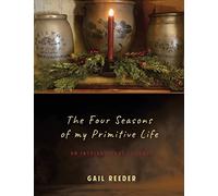 The Four Seasons of my Primitive Life: An Inspirational Journey