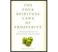 The Four Spiritual Laws of Prosperity: A Simple Guide to Unlimited Abundance