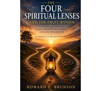 The Four Spiritual Lenses a New Integration: A Powerful Merging of Four Ancient Cultural Wisdoms (Age of Wisdom)