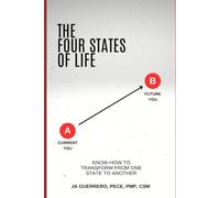 The Four States of Life: Know How to Transform from One State to Another