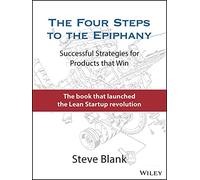 The Four Steps to the Epiphany : Successful Strategies for Products that Win