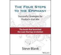 The Four Steps to the Epiphany : Successful Strategies for Products that Win