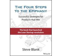 The Four Steps to the Epiphany: Successful Strategies for Products that Win by S