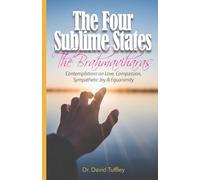 The Four Sublime States: The Brahmaviharas: Contemplations on Love, Compassion, Sympathetic Joy and Equanimity (The Dharma Chronicles: Walking the Buddhist Path)