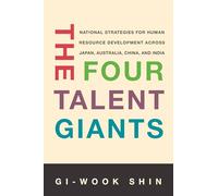 The Four Talent Giants : National Strategies for Human Resource Development Across Japan, Australia, China, and India