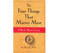 The Four Things That Matter Most: A Book About Living