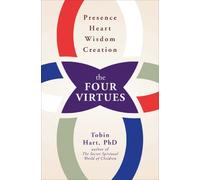 The Four Virtues: Presence, Heart, Wisdom, Creation