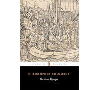 The Four Voyages of Christopher Columbus: Being His Own Log-Book, Letters and Dispatches with Connecting Narratives..: 217 (Penguin Classics)