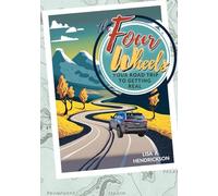 The Four Wheels: Your Road Trip to Getting Real