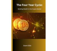 The Four-Year Cycle: Building Wealth in the Crypto Market (Crypto Foundations: Understanding the Basics of Digital Currency a Complete Series)