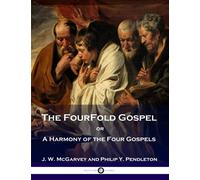 The FourFold Gospel or A Harmony of the Four Gospels