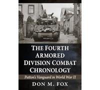 The Fourth Armored Division Combat Chronology: Patton's Vanguard in World War II