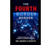 The Fourth Border: Tradecraft, Statecraft, and the Evolution of Canadian Intelligence (The Intelligence Series)