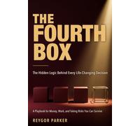The Fourth Box: The Hidden Logic Behind Every Life-Changing Decision