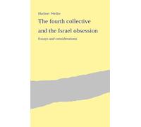 The fourth collective and the Israel obsession: Essays and considerations
