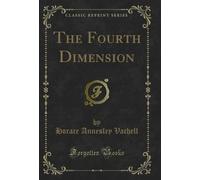 The Fourth Dimension (Classic Reprint)