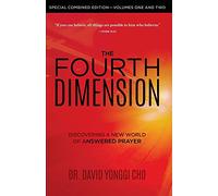 The Fourth Dimension: Discovering A New World Of Answered Prayer