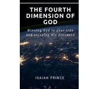 The Fourth Dimension of God: Winning God to your side and enjoying His presence