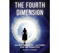 The Fourth dimension: Sacred Geometry, Alchemy and Mathematics
