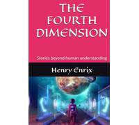 THE FOURTH DIMENSION: Stories beyond human understanding