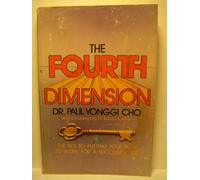 The Fourth Dimension Volume 1: Discovering A New World of Answered Prayer