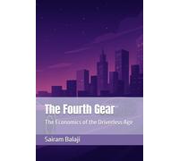 The Fourth Gear: The Economics of the Driverless Age